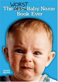 Worst Baby Name Book Ever 2005 9781581824568 Front Cover