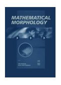 Mathematical Morphology 1st 2000 9781586030568 Front Cover
