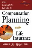 Complete Guide to Compensation Planning with Life Insurance 2003 9781592800568 Front Cover