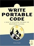 Write Portable Code A Guide to Developing Software for Multiple Platforms 2005 9781593270568 Front Cover