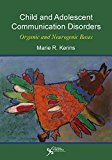 Child and Adolescent Communication Disorders Organic and Neurogenic Bases  9781597566568 Front Cover