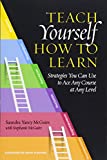 Teach Yourself How to Learn: Strategies You Can Use to Ace Any Course at Any Level  9781620367568 Front Cover