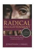Radical Enlightenment Philosophy and the Making of Modernity 1650-1750