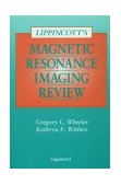 Lippincott&#39;s Magnetic Resonance Imaging Review 