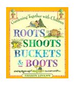 Roots, Shoots, Buckets and Boots Gardening Together with Children 1999 9780761110569 Front Cover