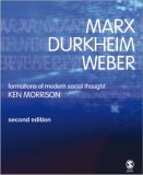 Marx, Durkheim, Weber Formations of Modern Social Thought