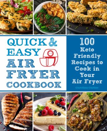Quick and Easy Air Fryer Cookbook 100 Keto Friendly Recipes to Cook in Your Air Fryer  9780785839569 Front Cover