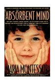 Absorbent Mind A Classic in Education and Child Development for Educators and Parents cover art