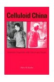 Celluloid China Cinematic Encounters with Culture and Society cover art