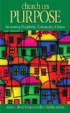 Church on Purpose: Reinventing Discipleship, Community & Justice  9780817017569 Front Cover