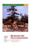 25 Mountain Bike Tours in Massachusetts From Cape Cod to the Connecticut River 2nd 2000 9780881504569 Front Cover