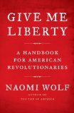 Give Me Liberty A Handbook for American Revolutionaries cover art