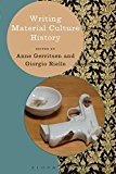 Writing Material Culture History  9781472518569 Front Cover
