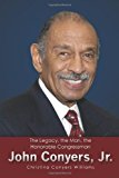 Legacy, the Man, the Honorable Congressman John Conyers, Jr 2012 9781475294569 Front Cover