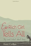 Ex-Rich Girl Tells All My Truth Behind Closed Doors 2012 9781479395569 Front Cover