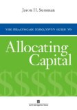 Healthcare Executive's Guide to Allocating Capital  cover art