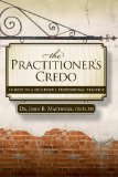 Practitioner's Credo 10 Keys to a Successful Professional Practice 2009 9781600375569 Front Cover