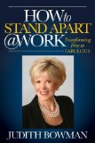 How to Stand Apart @ Work Transforming Fine to Fabulous 2014 9781614488569 Front Cover