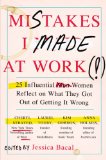 Mistakes I Made at Work 25 Influential Women Reflect on What They Got Out of Getting It Wrong cover art
