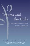 Trauma and the Body A Neurobiologically Informed Approach to Clinical Practice