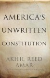 America's Unwritten Constitution The Precedents and Principles We Live By cover art