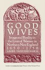 Good Wives Image and Reality in the Lives of Women in Northern New England, 1650-1750 1991 9780679732570 Front Cover