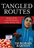 Tangled Routes Women, Work, and Globalization on the Tomato Trail cover art