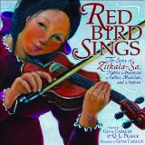 Red Bird Sings The Story of Zitkala-Sa, Native American Author, Musician, and Activist cover art