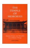 Temple of Memories History, Power, and Morality in a Chinese Village cover art