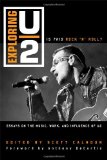 Exploring U2 Is This Rock 'n' Roll?: Essays on the Music, Work, and Influence of U2 1st 2011 9780810881570 Front Cover