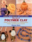 Art of Polymer Clay Designs and Techniques for Creating Jewelry, Pottery, and Decorative Artwork (Paperback Reissue, Updated) 2006 9780823003570 Front Cover