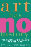 Art Has No History! The Making and Unmasking of Modern Art 1994 9780860914570 Front Cover