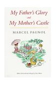 My Father's Glory and My Mother's Castle Marcel Pagnol's Memories of Childhood  9780865472570 Front Cover
