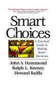 Smart Choices A Practical Guide to Making Better Decisions  9780875848570 Front Cover