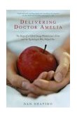 Delivering Doctor Amelia The Story of a Gifted Young Obstetrician's Error and the Psychologist Who Helped Her cover art