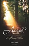 Adirondack Retreat My Mid-Life Journey to Wholeness 2009 9781439263570 Front Cover