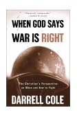 When God Says War Is Right The Christian's Perspective on When and How to Fight 2002 9781578566570 Front Cover