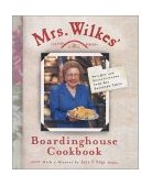 Mrs. Wilkes' Boardinghouse Cookbook Recipes and Recollections from Her Savannah Table  9781580082570 Front Cover