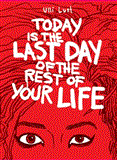 Today Is the Last Day of the Rest of Your Life  9781606995570 Front Cover