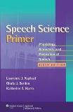 Speech Science Primer Physiology, Acoustics, and Perception of Speech
