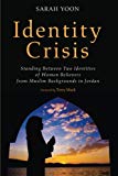 Identity Crisis Standing Between Two Identities of Women Believers from Muslim Backgrounds in Jordan  9781625648570 Front Cover