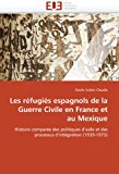 Rï¿½fugiï¿½s Espagnols de la Guerre Civile en France et Au Mexique 2010 9786131533570 Front Cover