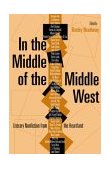 In the Middle of the Middle West Literary Nonfiction from the Heartland 2003 9780253216571 Front Cover