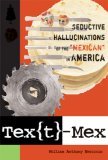 Tex[t]-Mex Seductive Hallucinations of the Mexican in America cover art