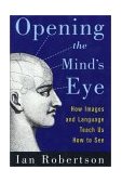 Opening the Mind's Eye How Images and Language Teach Us How to See  9780312306571 Front Cover
