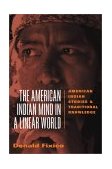 American Indian Mind in a Linear World American Indian Studies and Traditional Knowledge
