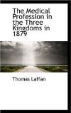The Medical Profession in the Three Kingdoms in 1879: 2008 9780559453571 Front Cover