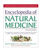 Encyclopedia of Natural Medicine Your Comprehensive, User-Friendly A-to-Z Guide to Treating More Than 70 Medical Conditions - From Arthritis to Varicose Veins, from Cancer to Heart Disease. 2nd 9780761511571 Front Cover