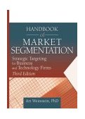 Handbook of Market Segmentation Strategic Targeting for Business and Technology Firms, Third Edition cover art