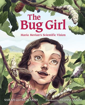 Bug Girl Maria Merian's Scientific Vision  9780807592571 Front Cover
